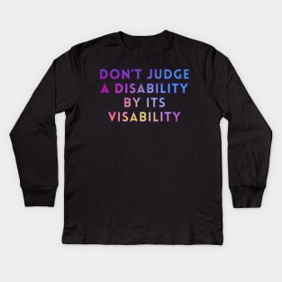 Don’t Judge A Disability By Its Visability Kids Long Sleeve T-Shirt